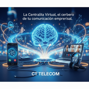 La Centralita Virtual: El cerebro de tu comunicación empresarial